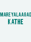 Mareyalaagada Kathe
