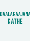 Baalaraajana Kathe