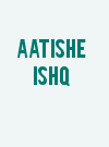 Aatishe Ishq
