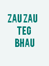 Zau Zau Teg Bhau
