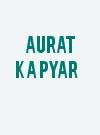 Aurat Ka Pyar