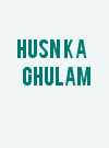 Husn Ka Ghulam