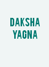 Daksha Yagna
