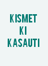 Kismet Ki Kasauti