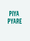 Piya Pyare