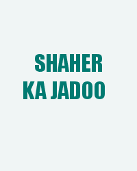 Shaher Ka Jadoo