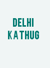 Delhi Ka Thug