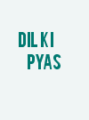 Dil Ki Pyas